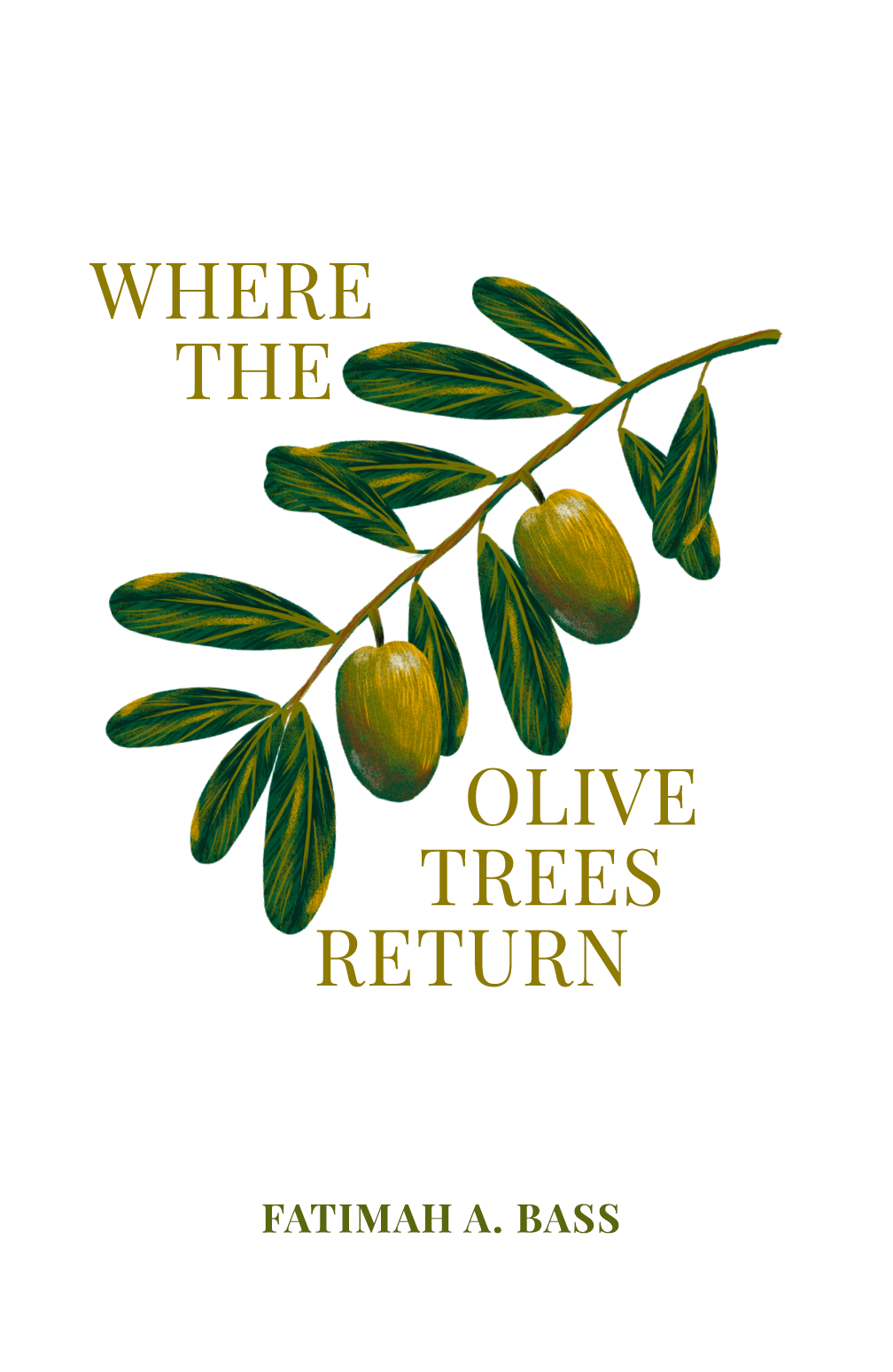 Where the Olive Trees Return - Author: Fatimah A. Bass