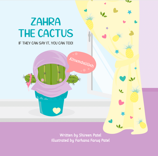 Zahra The Cactus: If They Can Say It, You Can Too!  Illustrated by Farhana Faruq